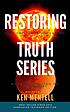 The restoring truth series : book one: the Elijah... by  Ken Mentell 