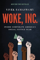 Woke, Inc. : inside corporate America's social justice scam