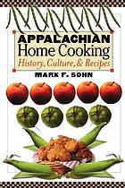 Appalachian home cooking : history, culture, and recipes