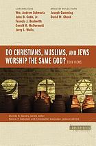 Do Christians, Muslims, and Jews worship the same God? : four views