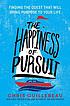 The happiness of pursuit : finding the quest that... by  Chris Guillebeau 