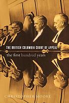 The British Columbia Court of Appeal : the first hundred years, 1910-2010