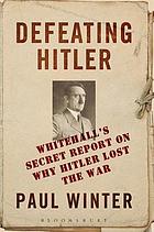 Defeating Hitler : Whitehall's secret report on why Hitler lost the war