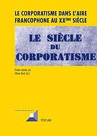 Le corporatisme dans l'aire francophone au XXème siècle
