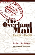 The overland mail, 1849-1869 : promoter of settlement precursor of railroads