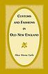 Customs and fashions in old New England Auteur: Alice Morse Earle