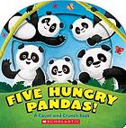 Five hungry pandas! : a count and crunch book