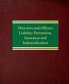 Directors and officers liability : prevention, insurance, and indemnification
