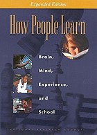 How people learn : brain, mind, experience, and school