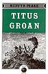 Titus Groan by  Mervyn Peake 