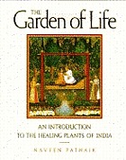 The garden of life : an introduction to the healing plants of India
