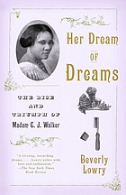 Her dream of dreams : the rise and triumph of Madam C.J. Walker