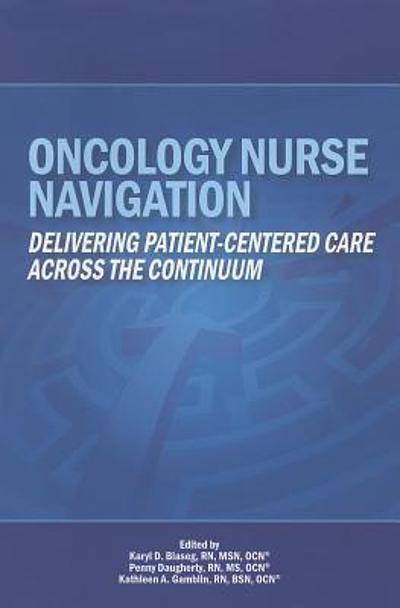 Oncology Nurse Navigation : Delivering Patient-centered Care Across The ...