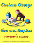 Curious George goes to the hospital by Margret Rey