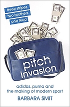 Pitch invasion : three stripes, two brothers, one feud : Adidas and the making of modern sport