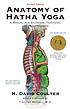 Anatomy of Hatha Yoga : a Manual for Students,... by H  David Coulter