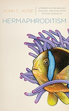Hermaphroditism : a primer on the biology, ecology, and evolution of dual sexuality