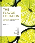 The flavor equation the science of great cooking explained + more than 100 essential recipes