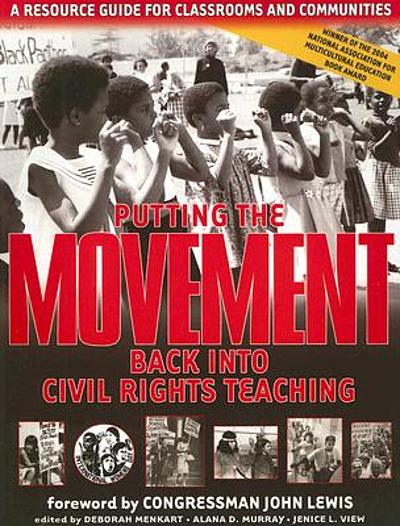 Putting the movement back into civil rights teaching : a resource guide ...