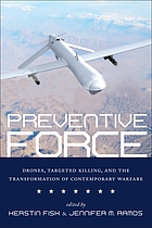 Preventive force : drones, targeted killing, and the transformation of contemporary warfare