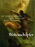 Weltenschöpfer Richard Wagner, Max Klinger, Karl... by Falk Haberkorn