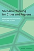 Scenario planning for cities and regions : managing... by  Robert Goodspeed 