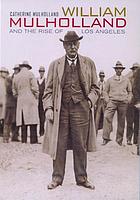 William Mulholland and the rise of Los Angeles