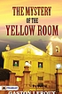 MYSTERY OF THE YELLOW ROOM. by GASTON LEROUX
