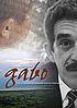 Gabo : the creation of Gabriel Garcia Marquez 